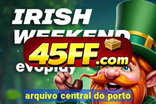 arquivo central do porto